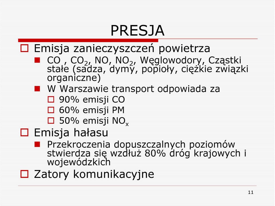 90% emisji CO 60% emisji PM 50% emisji NO x Emisja hałasu Przekroczenia dopuszczalnych