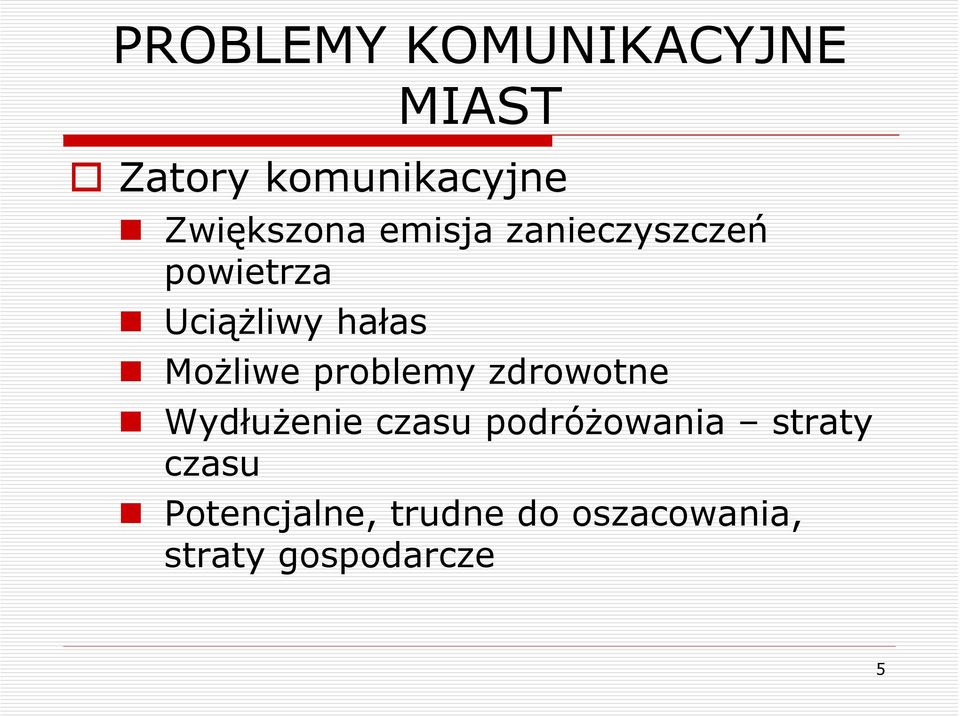 Możliwe problemy zdrowotne Wydłużenie czasu podróżowania
