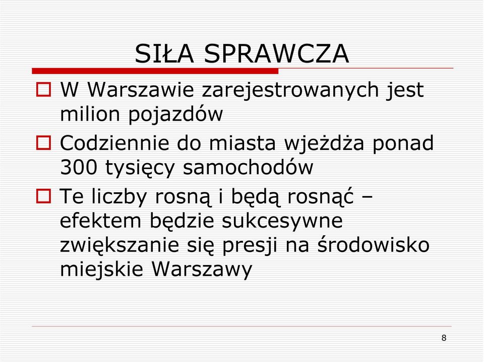 samochodów Te liczby rosną i będą rosnąć efektem będzie