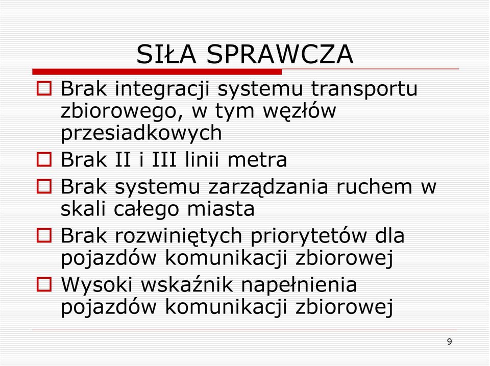 w skali całego miasta Brak rozwiniętych priorytetów dla pojazdów
