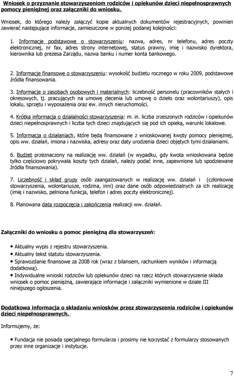 Informacje podstawowe o stowarzyszeniu: nazwa, adres, nr telefonu, adres poczty elektronicznej, nr fax, adres strony internetowej, status prawny, imię i nazwisko dyrektora, kierownika lub prezesa