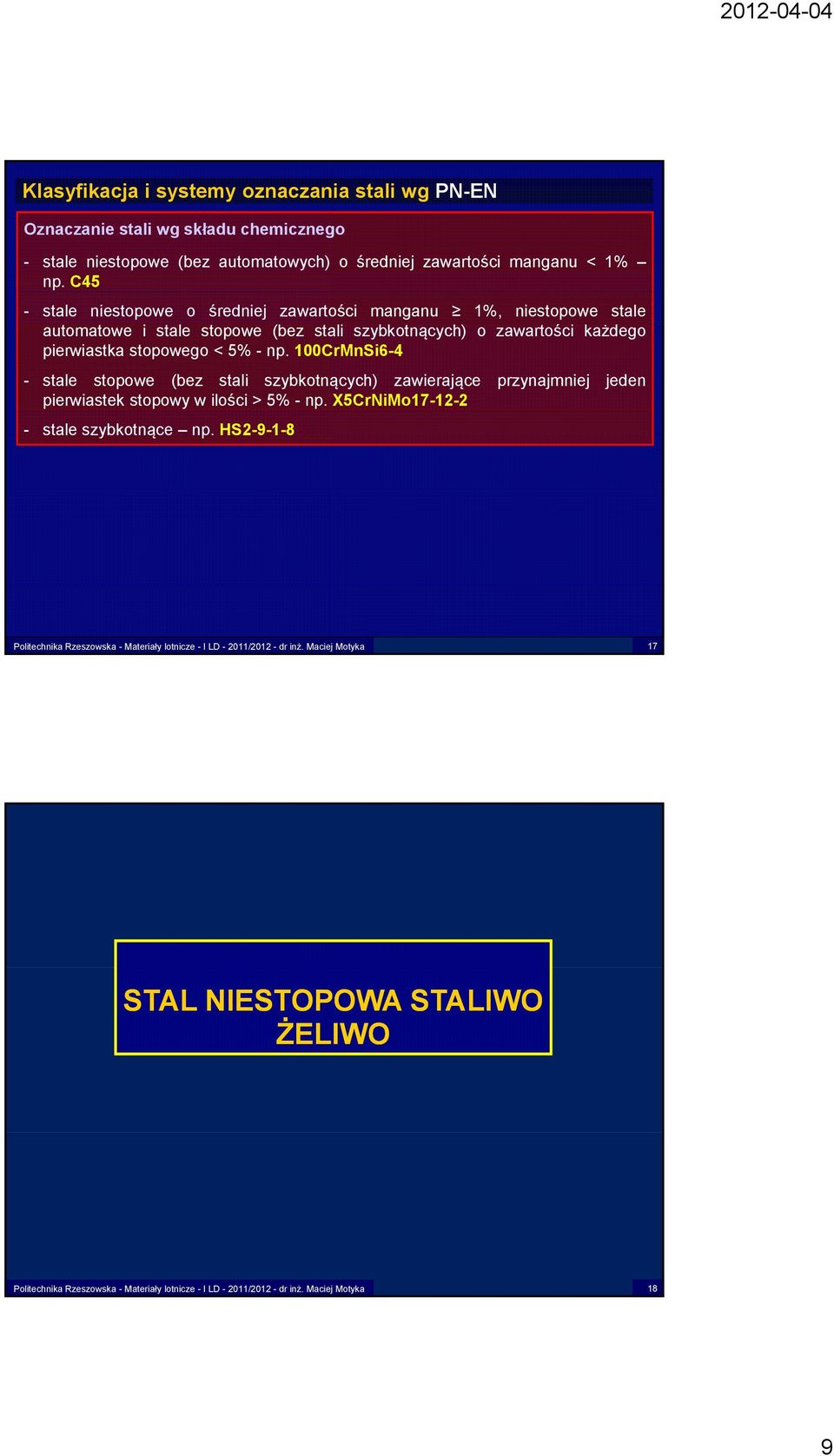 C45 - stale niestopowe o średniej zawartości manganu 1%, niestopowe stale automatowe t i stale stopowe (bez stali szybkotnących) o