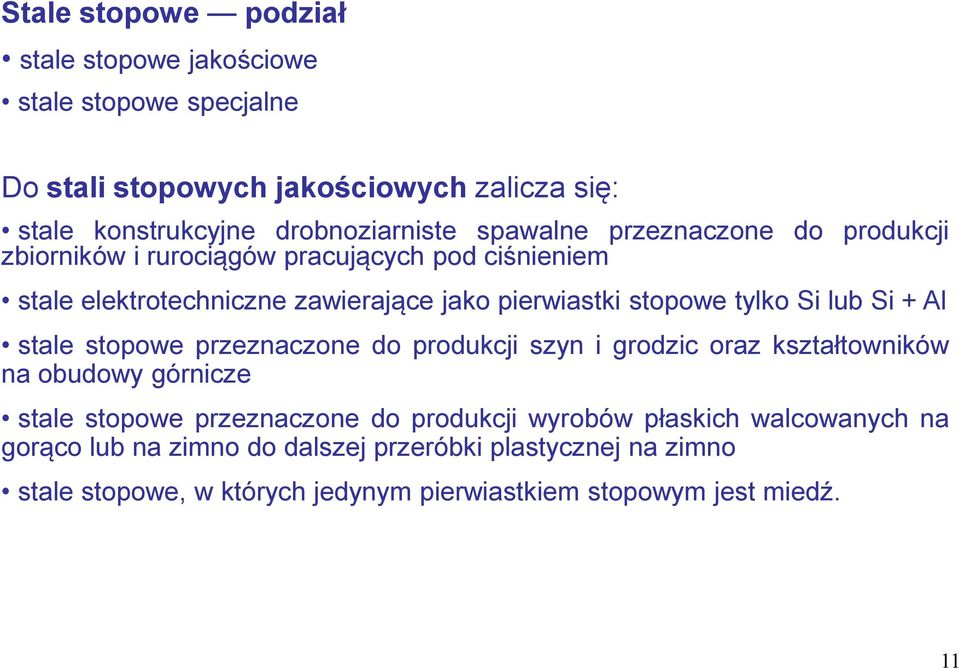 Si lub Si + Al stale stopowe przeznaczone do produkcji szyn i grodzic oraz kształtowników na obudowy górnicze stale stopowe przeznaczone do produkcji