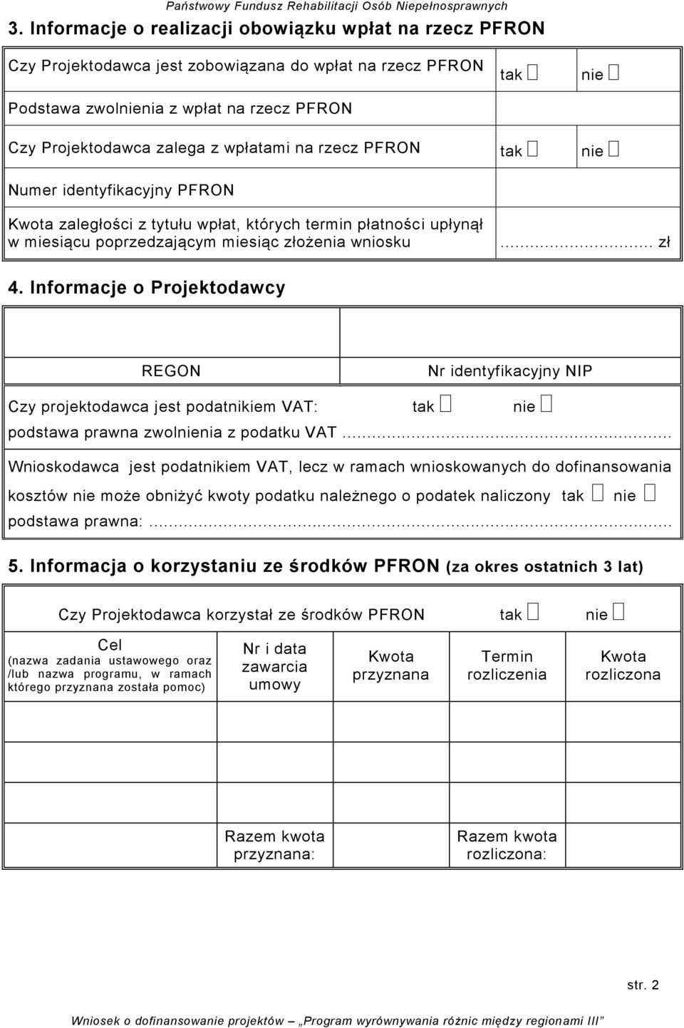 Informacje o Projektodawcy REGON Nr identyfikacyjny NIP Czy projektodawca jest podatnikiem VAT: tak nie podstawa prawna zwolnienia z podatku VAT.