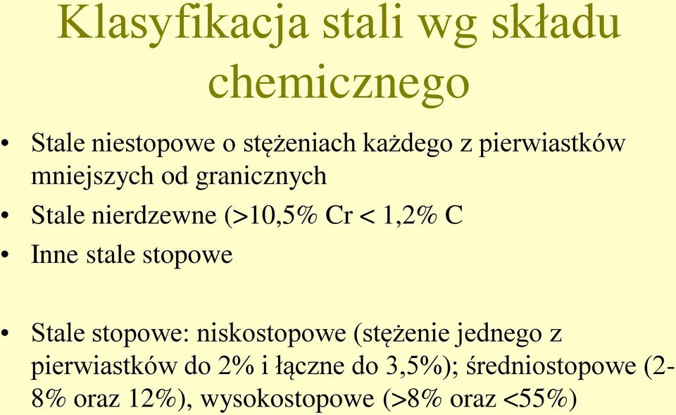 stale stopowe Stale stopowe: niskostopowe (stężenie jednego z pierwiastków do 2%