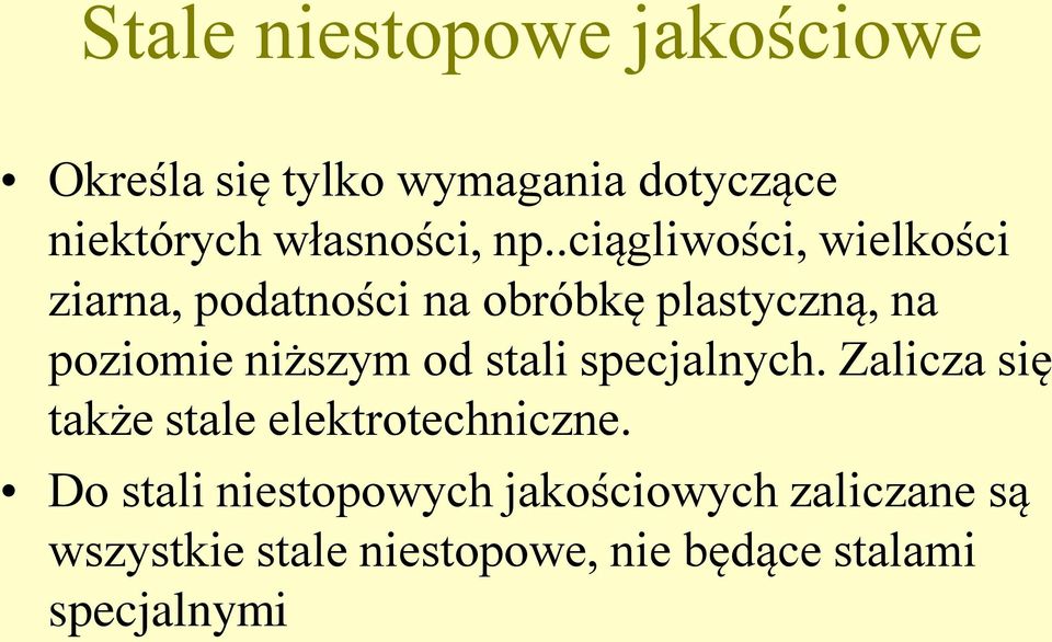 .ciągliwości, wielkości ziarna, podatności na obróbkę plastyczną, na poziomie niższym