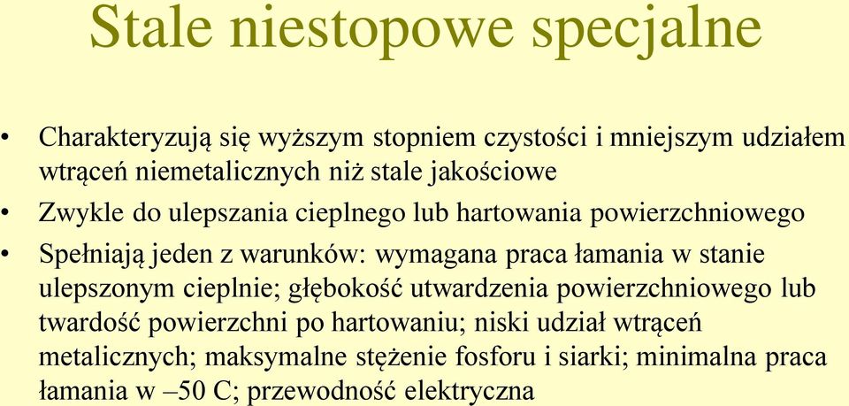 łamania w stanie ulepszonym cieplnie; głębokość utwardzenia powierzchniowego lub twardość powierzchni po hartowaniu; niski