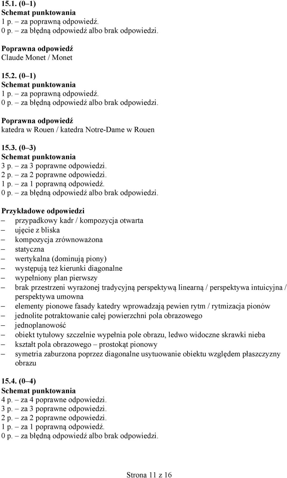 brak przestrzeni wyrażonej tradycyjną perspektywą linearną / perspektywa intuicyjna / perspektywa umowna elementy pionowe fasady katedry wprowadzają pewien rytm / rytmizacja pionów jednolite