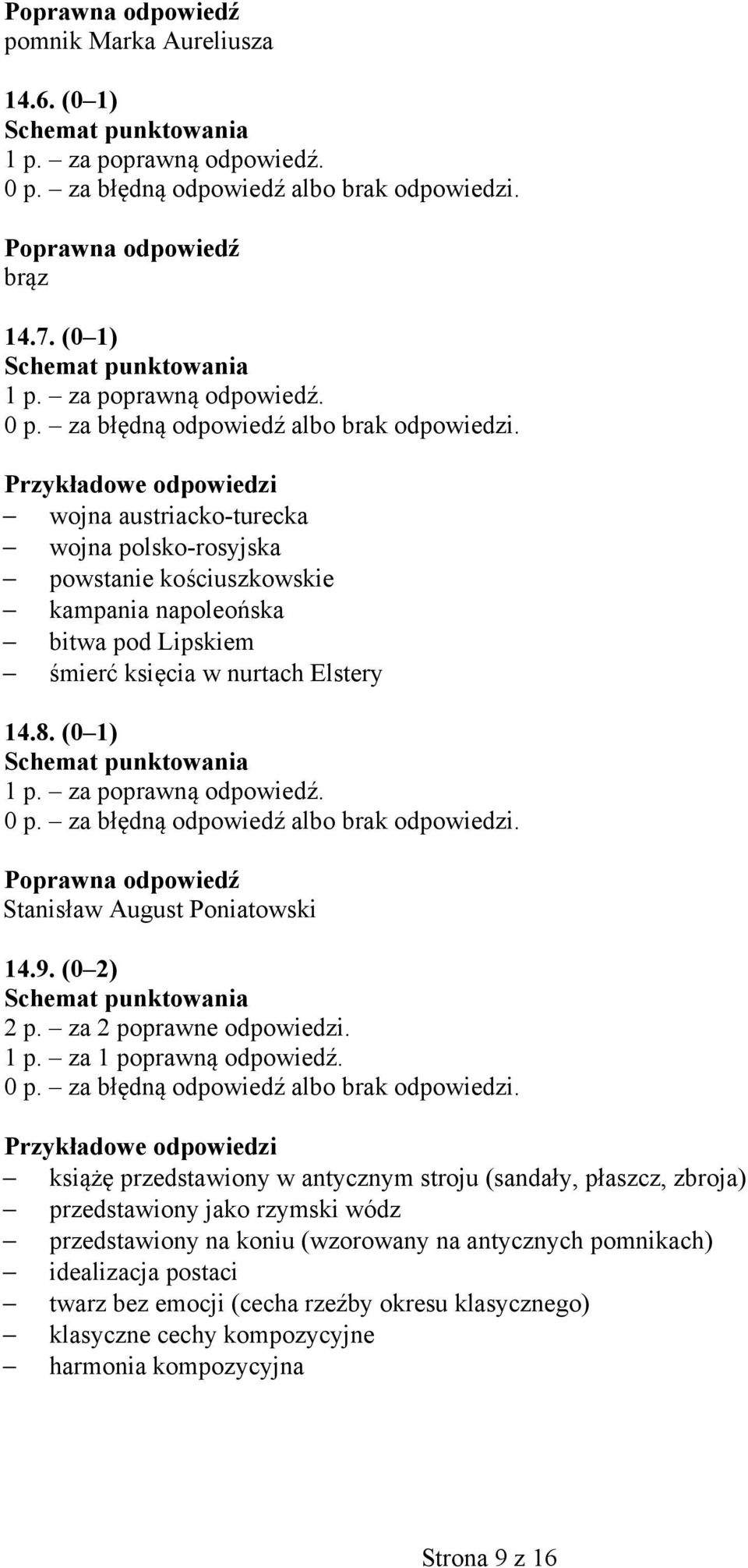 nurtach Elstery 14.8. (0 1) Stanisław August Poniatowski 14.9. (0 2) 2 p. za 2 poprawne odpowiedzi. 1 p. za 1 poprawną odpowiedź.