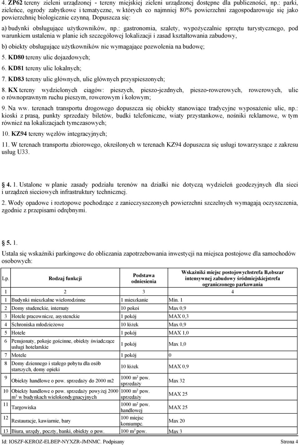 Dopuszcza się: a) budynki obsługujące użytkowników, np.