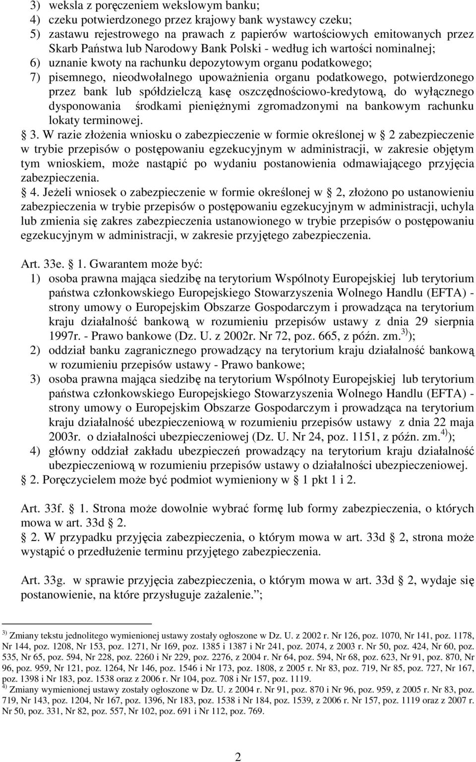 bank lub spółdzielczą kasę oszczędnościowo-kredytową, do wyłącznego dysponowania środkami pienięŝnymi zgromadzonymi na bankowym rachunku lokaty terminowej. 3.