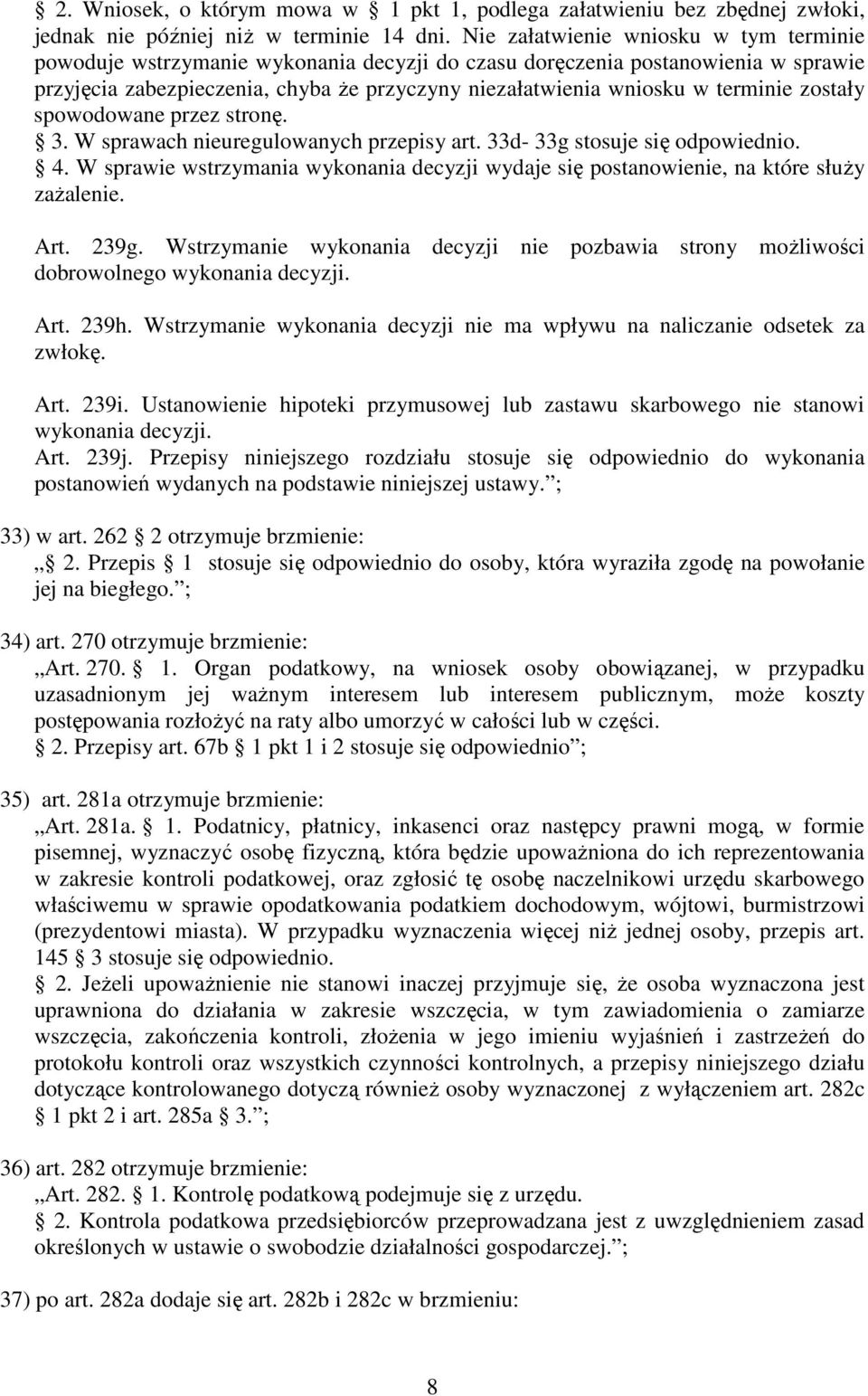 terminie zostały spowodowane przez stronę. 3. W sprawach nieuregulowanych przepisy art. 33d- 33g stosuje się odpowiednio. 4.