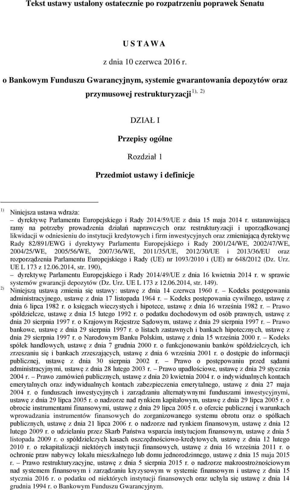 wdraża: dyrektywę Parlamentu Europejskiego i Rady 2014/59/UE z dnia 15 maja 2014 r.