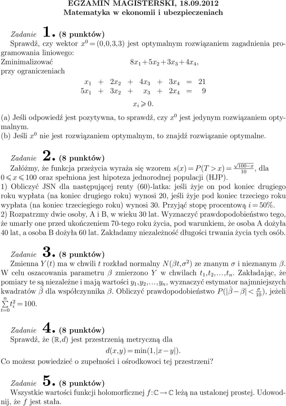 (b) Jeśli x 0 nie jest rozwiązaniem optymalnym, to znajdź rozwiązanie optymalne.