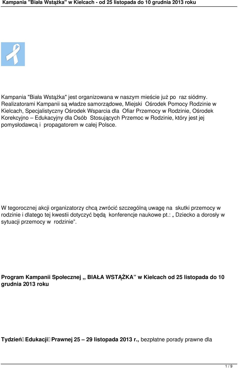 dla Osób Stosujących Przemoc w Rodzinie, który jest jej pomysłodawcą i propagatorem w całej Polsce.