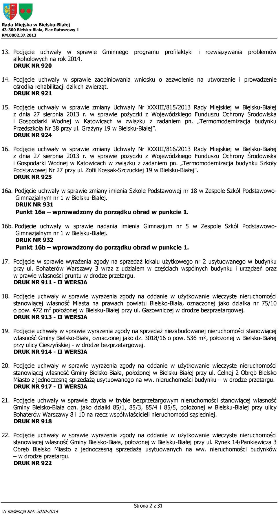 Podjęcie uchwały w sprawie zmiany Uchwały Nr XXXIII/815/2013 Rady Miejskiej w Bielsku-Białej z dnia 27 sierpnia 2013 r.