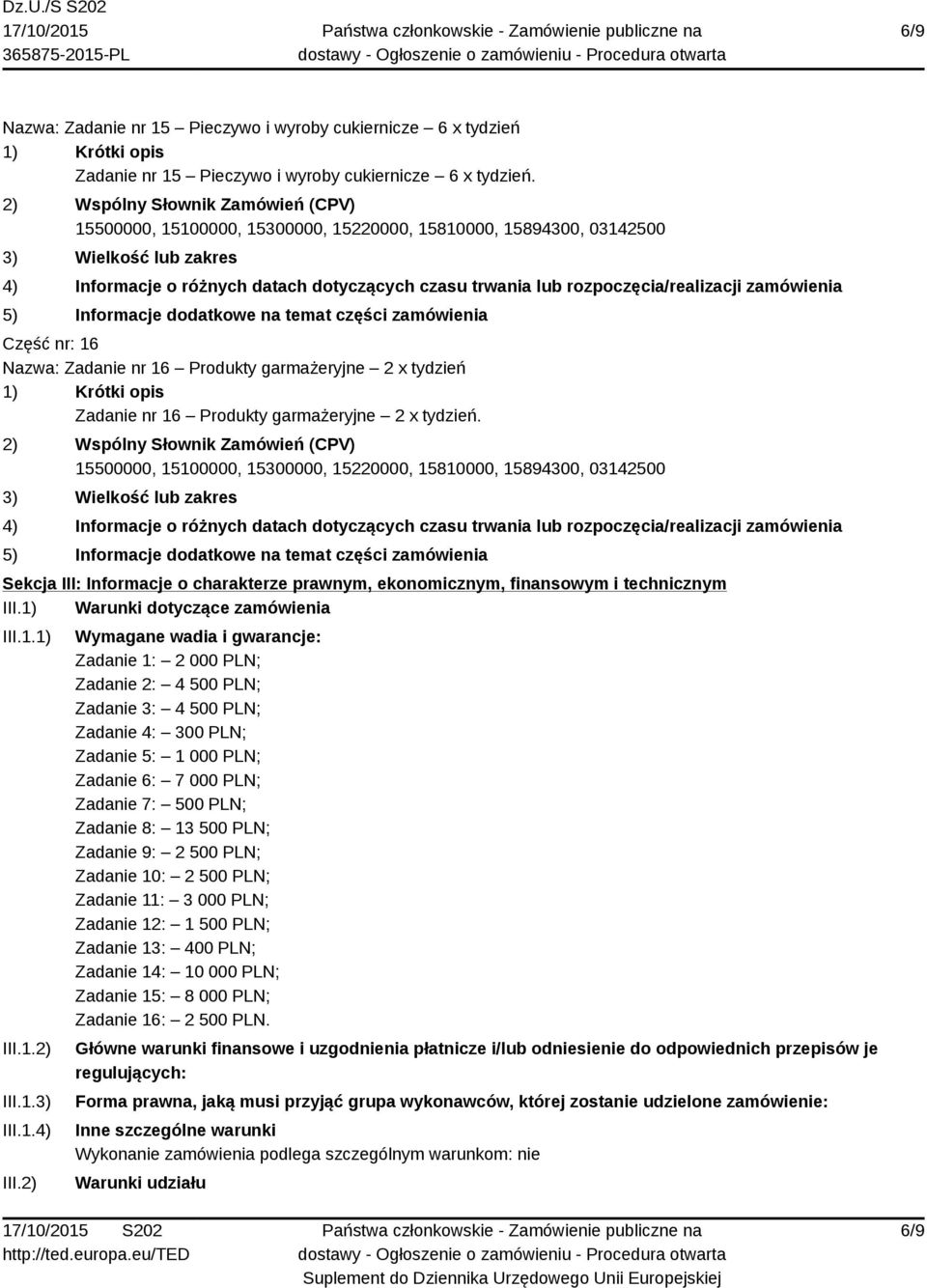 Sekcja III: Informacje o charakterze prawnym, ekonomicznym, finansowym i technicznym III.1) Warunki dotyczące zamówienia III.1.1) III.1.2) III.1.3) III.1.4) III.