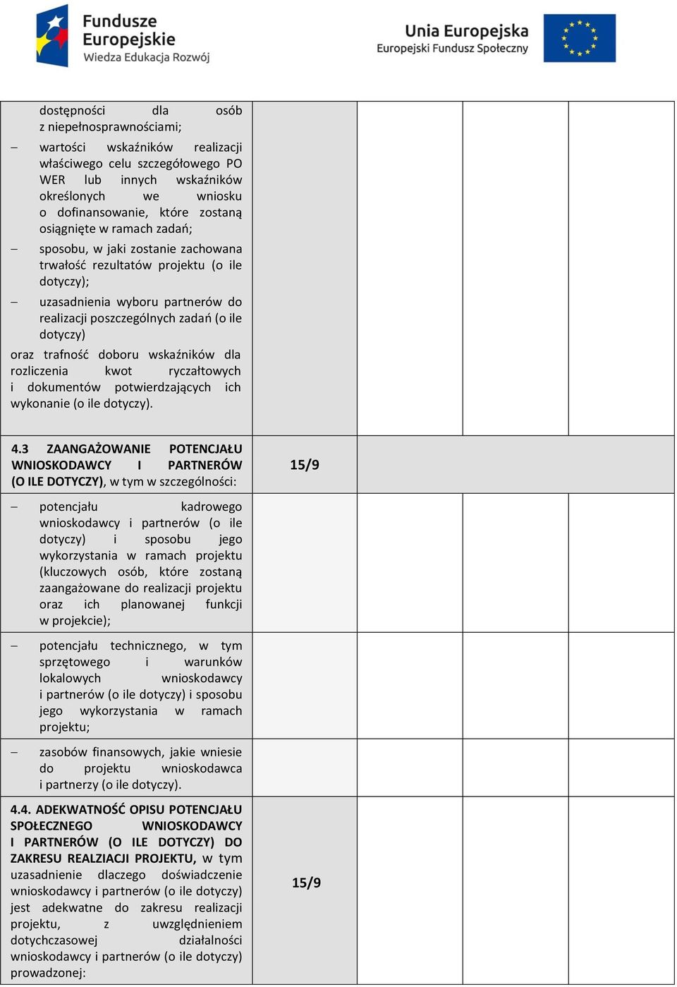 trafność doboru wskaźników dla rozliczenia kwot ryczałtowych i dokumentów potwierdzających ich wykonanie (o ile dotyczy). 4.