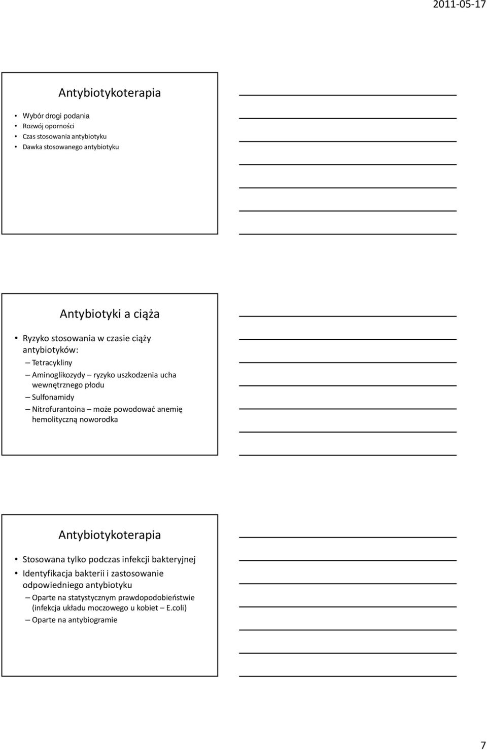 może powodować anemię hemolityczną noworodka Antybiotykoterapia Stosowana tylko podczas infekcji bakteryjnej Identyfikacja bakterii i