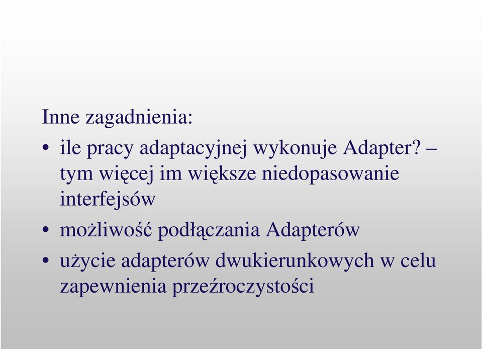 tym wicej im wiksze niedopasowanie interfejsów