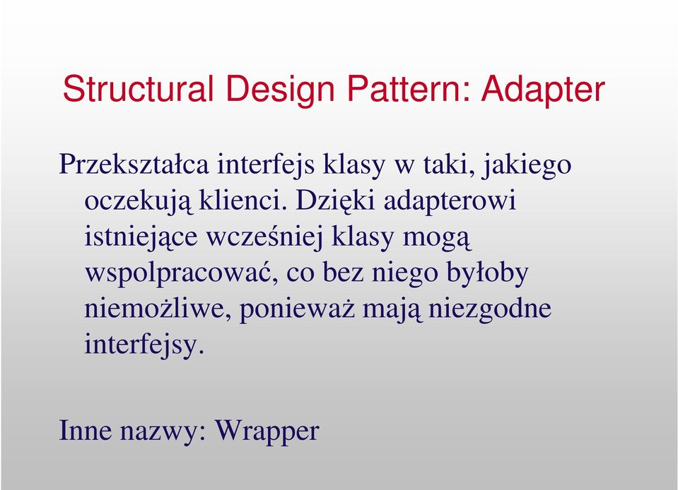 Dziki adapterowi istniejce wczeniej klasy mog wspolpracowa,