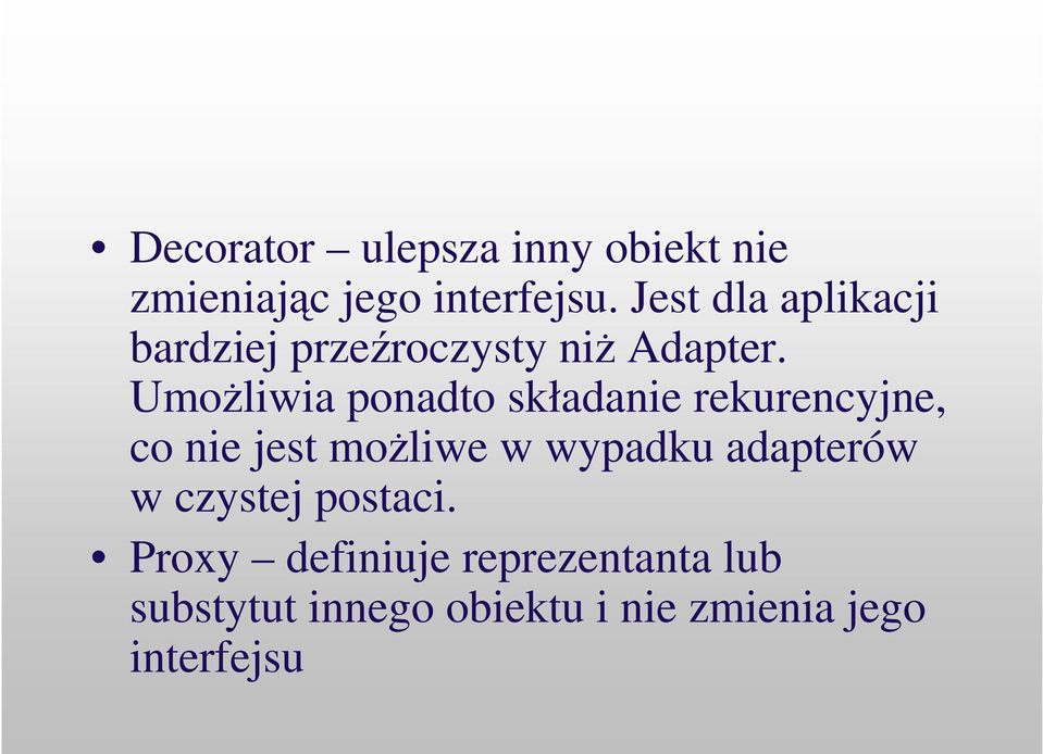 Umoliwia ponadto składanie rekurencyjne, co nie jest moliwe w wypadku