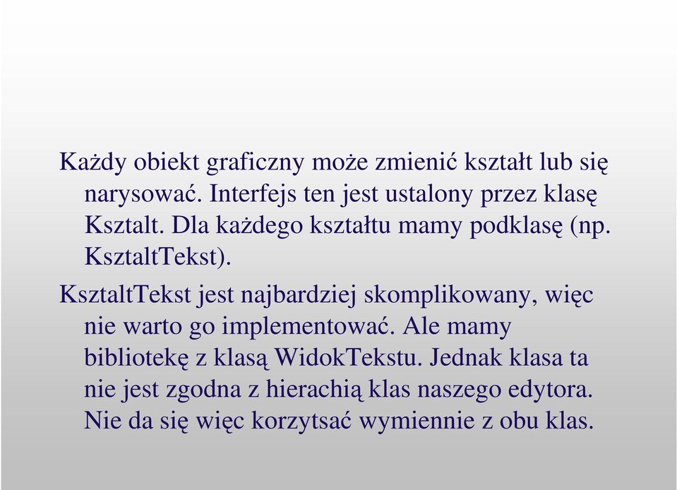 KsztaltTekst). KsztaltTekst jest najbardziej skomplikowany, wic nie warto go implementowa.