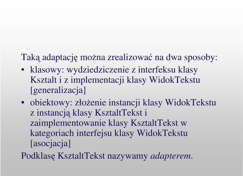 klasy WidokTekstu z instancj klasy KsztaltTekst i zaimplementowanie klasy KsztaltTekst w