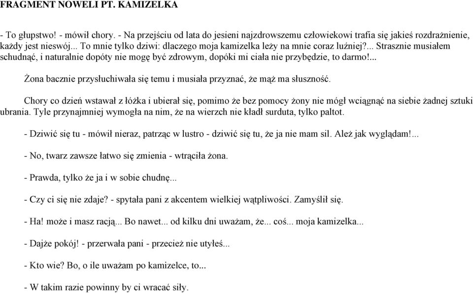 ... Żona bacznie przysłuchiwała się temu i musiała przyznać, że mąż ma słuszność.
