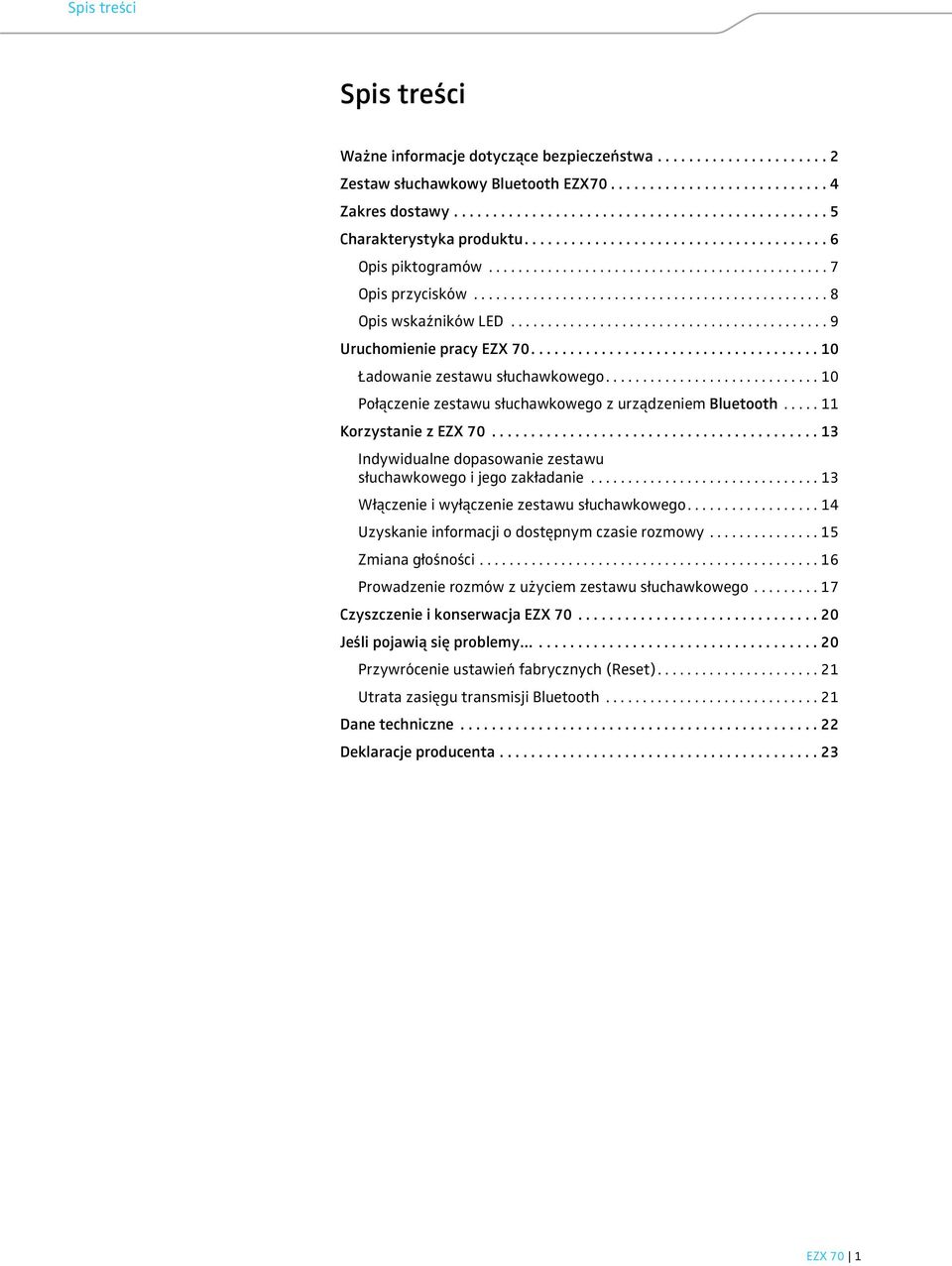 .......................................... 9 Uruchomienie pracy EZX 70..................................... 10 Ładowanie zestawu słuchawkowego.