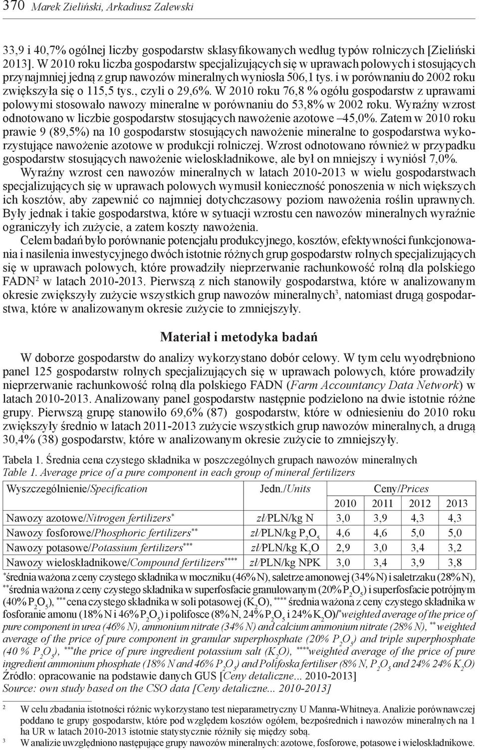 i w porównaniu do 2002 roku zwiększyła się o 115,5 tys., czyli o 29,6%. W 2010 roku 76,8 % ogółu gospodarstw z uprawami polowymi stosowało nawozy mineralne w porównaniu do 53,8% w 2002 roku.