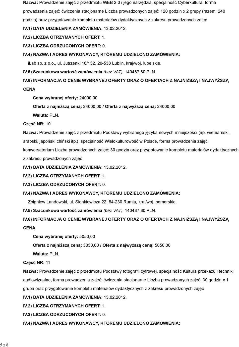 zakresu ilab sp. z o.o., ul. Jutrzenki 16/152, 20-538 Lublin, kraj/woj. lubelskie.
