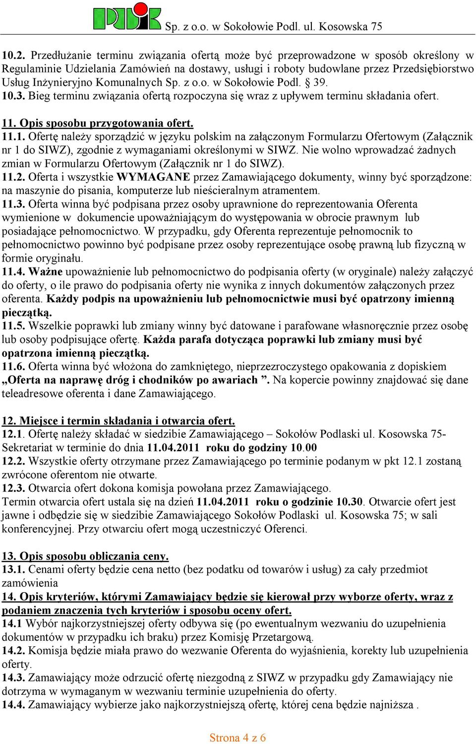 .3. Bieg terminu związania ofertą rozpoczyna się wraz z upływem terminu składania ofert. 11