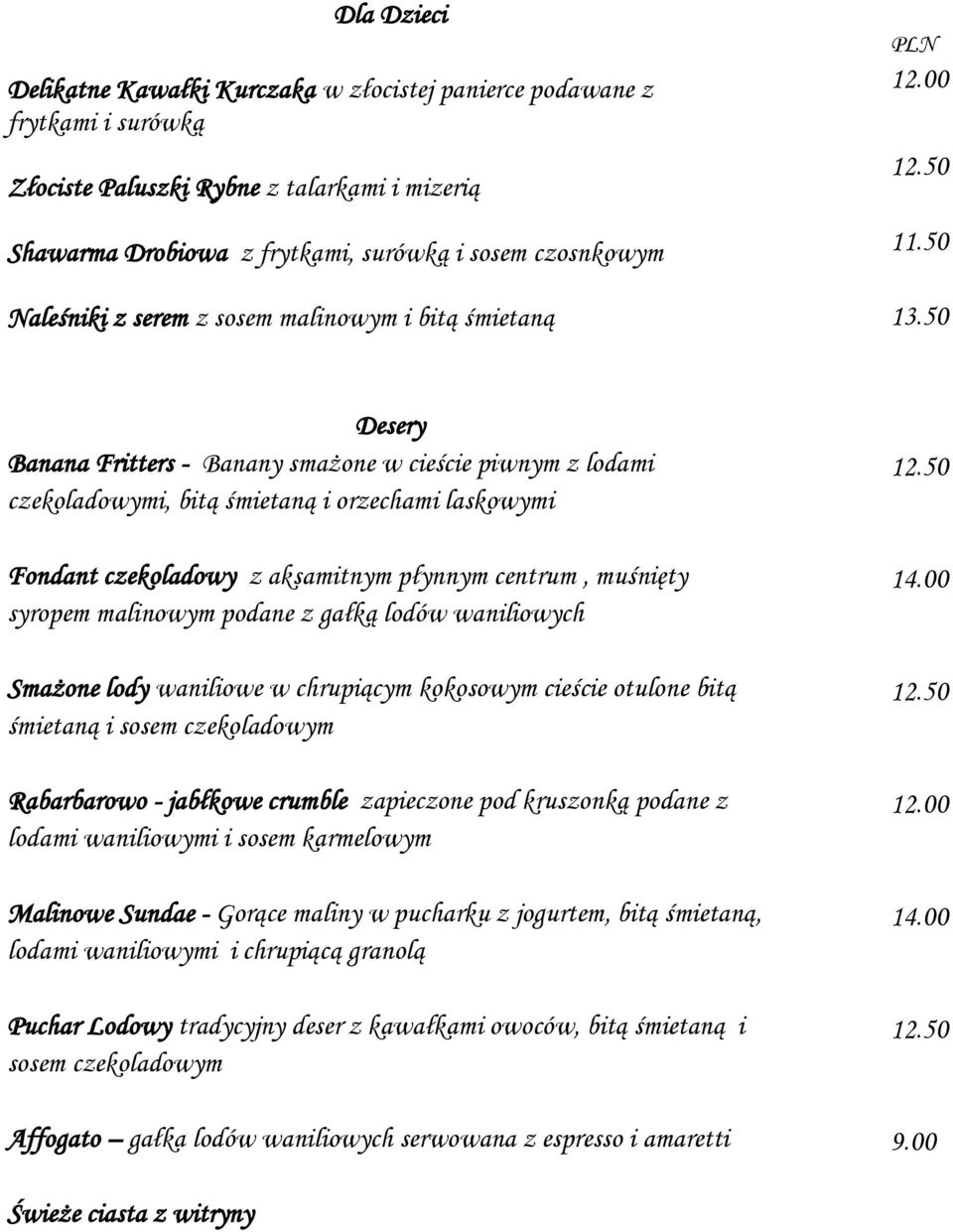 50 Desery Banana Fritters - Banany smażone w cieście piwnym z lodami czekoladowymi, bitą śmietaną i orzechami laskowymi Fondant czekoladowy z aksamitnym płynnym centrum, muśnięty syropem malinowym