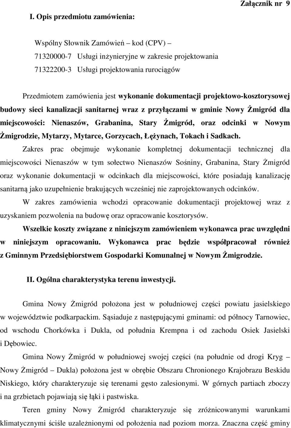 oraz odcinki w Nowym Żmigrodzie, Mytarzy, Mytarce, Gorzycach, Łężynach, Tokach i Sadkach.