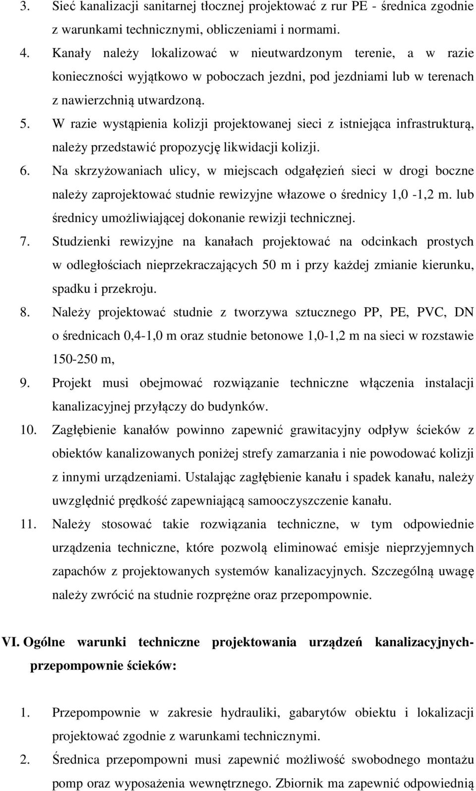 W razie wystąpienia kolizji projektowanej sieci z istniejąca infrastrukturą, należy przedstawić propozycję likwidacji kolizji. 6.