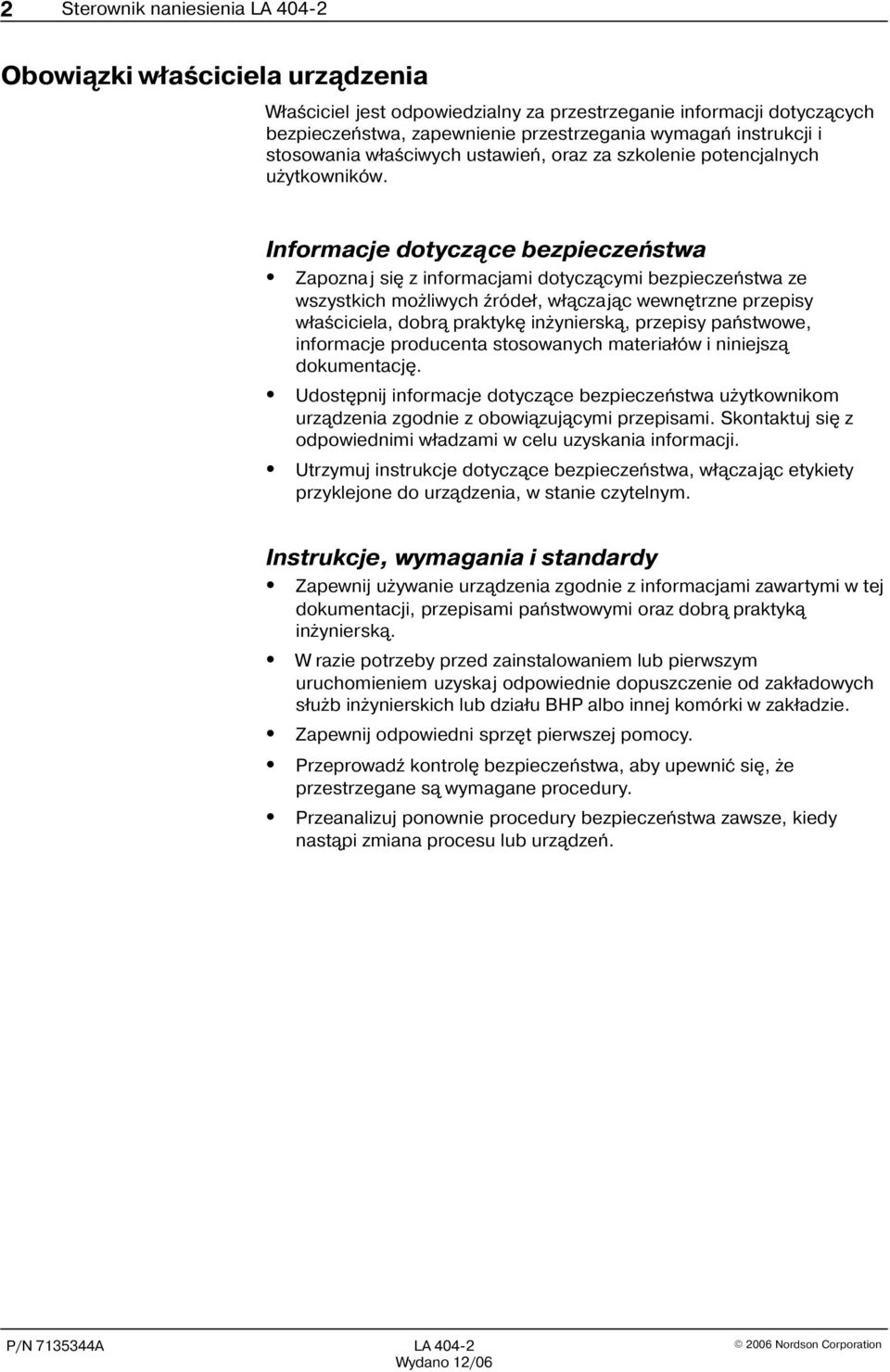 Informacje dotycz¹ce bezpieczeñstwa Zapoznaj siê z informacjami dotycz¹cymi bezpieczeñstwa ze wszystkich mo liwych ˇróde³, w³¹czaj¹c wewnêtrzne przepisy w³aœciciela, dobr¹ praktykê in yniersk¹,