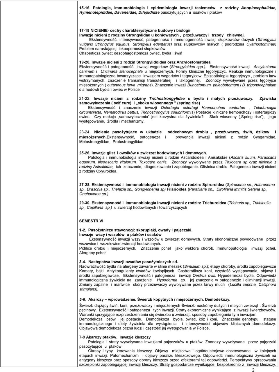 charakterystyczne budowy i biologii Inwazje nicieni z rodziny Strongylidae u koniowatych, przeżuwaczy i trzody chlewnej.