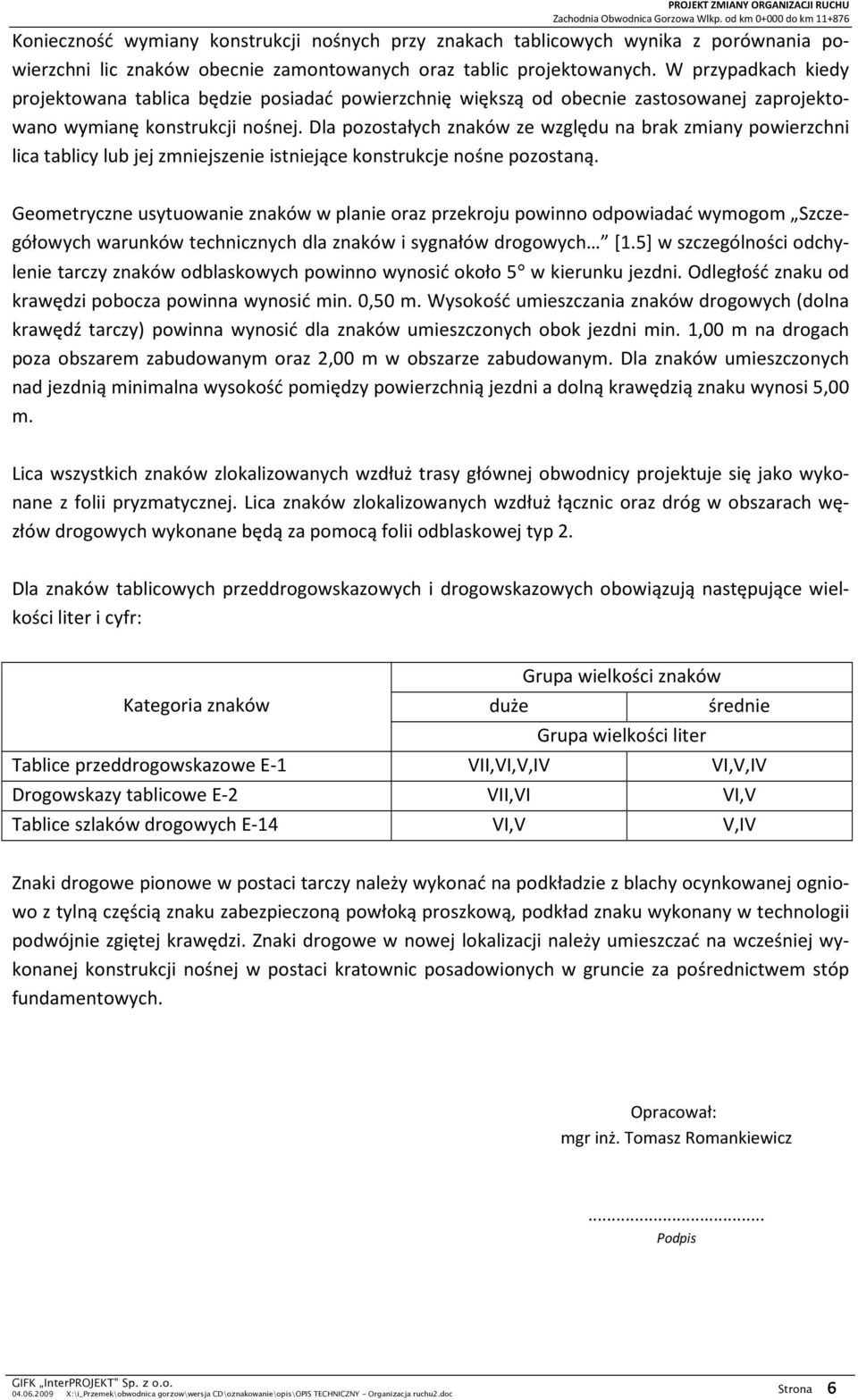 lica tablicy lub jej zmniejszenie istniejące konstrukcje nośne pozostaną.