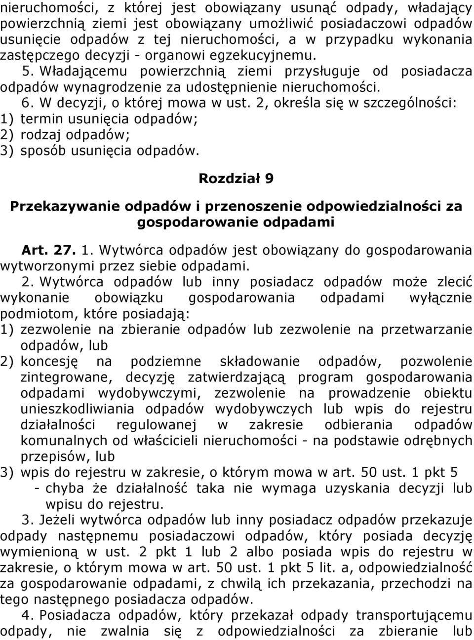 2, określa się w szczególności: 1) termin usunięcia odpadów; 2) rodzaj odpadów; 3) sposób usunięcia odpadów.