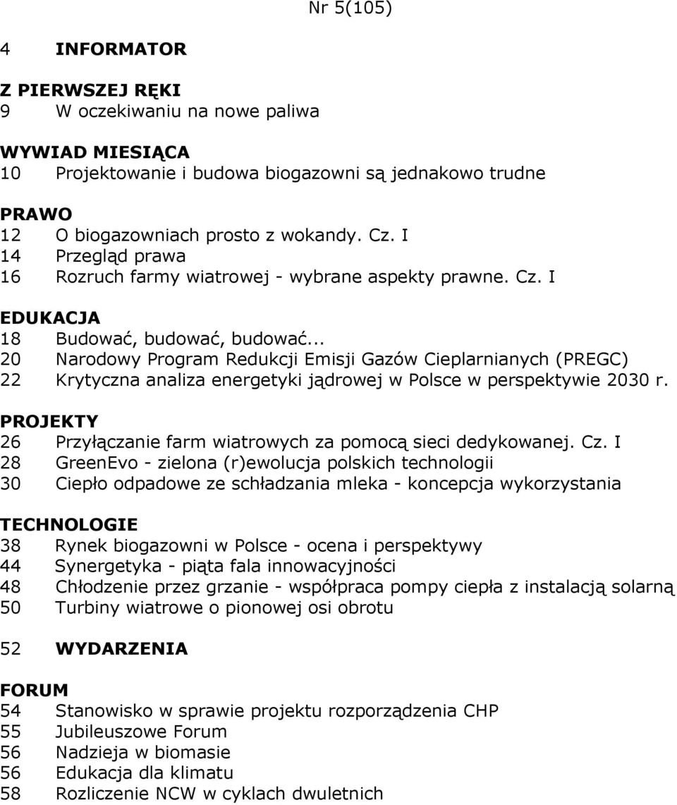 .. 20 Narodowy Program Redukcji Emisji Gazów Cieplarnianych (PREGC) 22 Krytyczna analiza energetyki jądrowej w Polsce w perspektywie 2030 r.