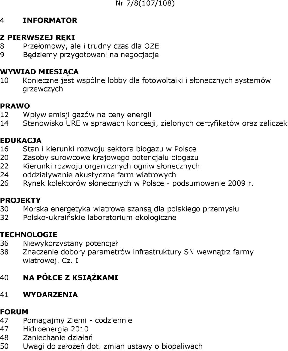 Kierunki rozwoju organicznych ogniw słonecznych 24 oddziaływanie akustyczne farm wiatrowych 26 Rynek kolektorów słonecznych w Polsce - podsumowanie 2009 r.