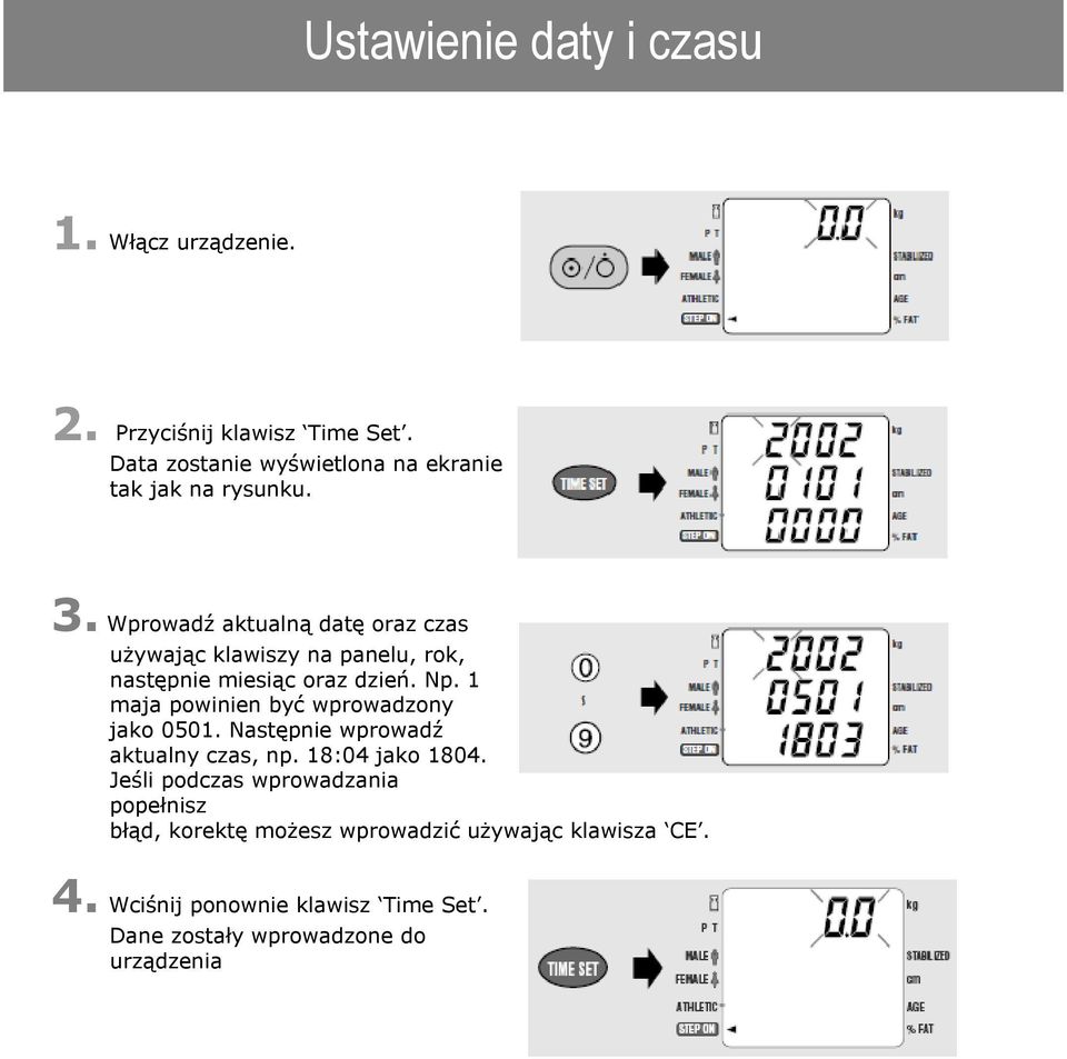 Wprowadź aktualną datę oraz czas używając klawiszy na panelu, rok, następnie miesiąc oraz dzień. Np.