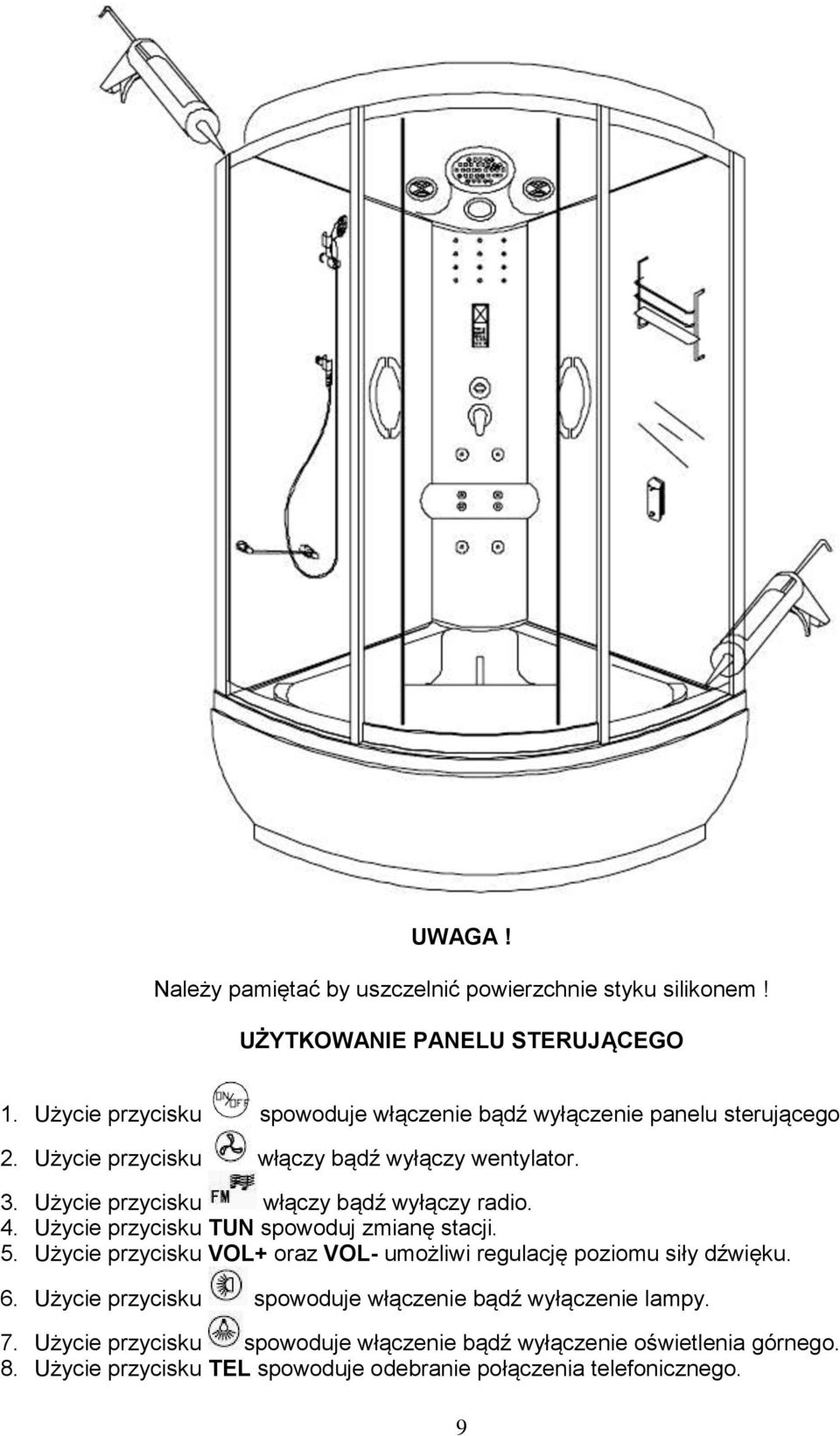 Użycie przycisku włączy bądź wyłączy radio. 4. Użycie przycisku TUN spowoduj zmianę stacji. 5.