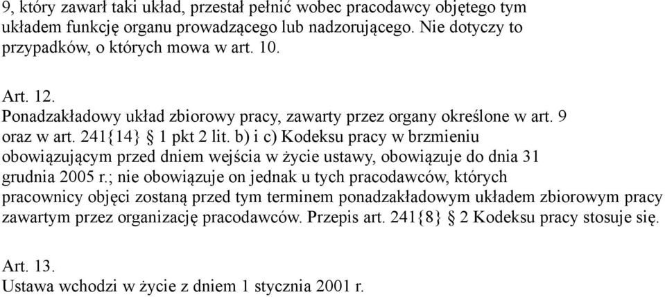 b) i c) Kodeksu pracy w brzmieniu obowiązującym przed dniem wejścia w życie ustawy, obowiązuje do dnia 31 grudnia 2005 r.