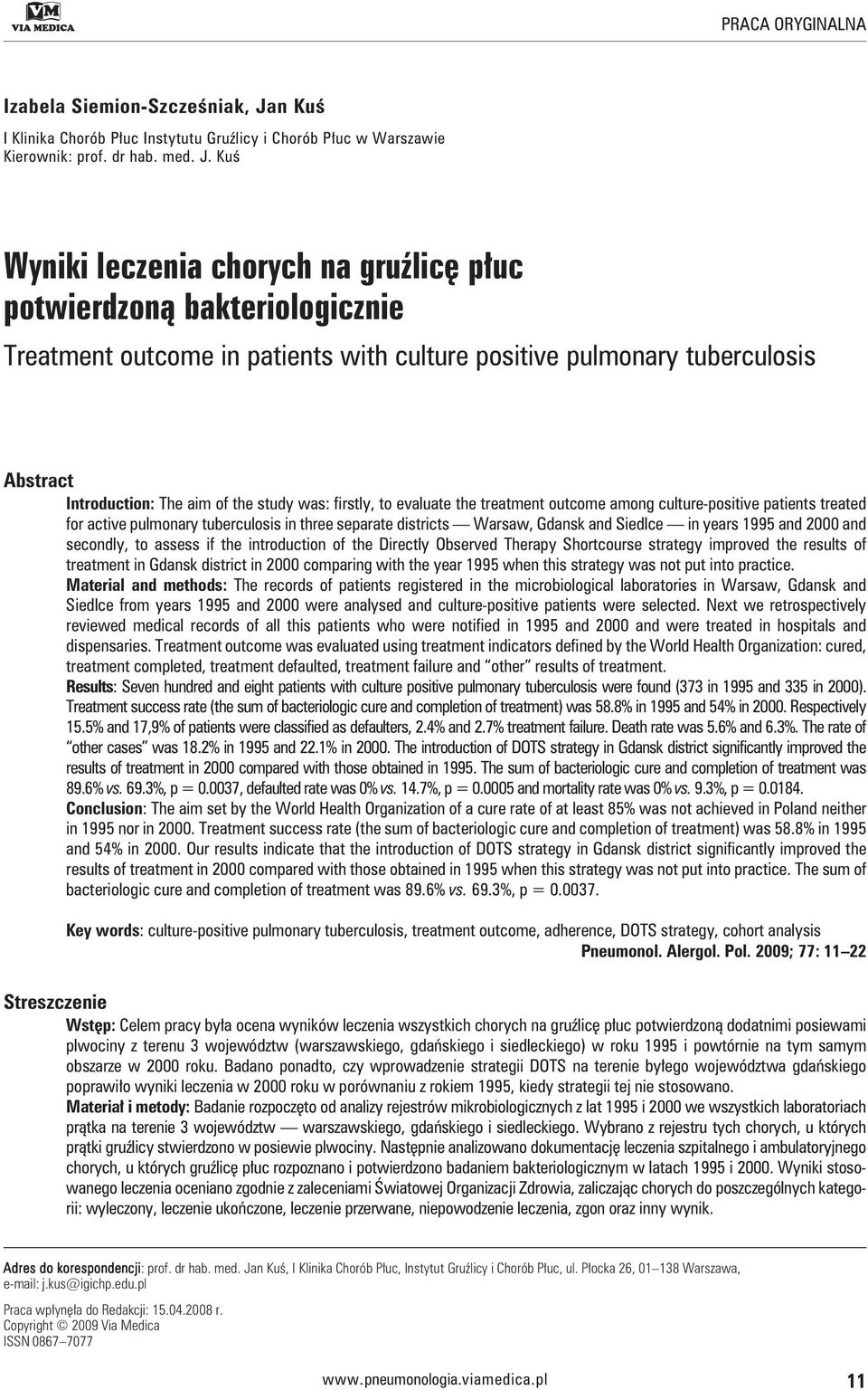 Kuś Wyniki leczenia chorych na gruźlicę płuc potwierdzoną bakteriologicznie Treatment outcome in patients with culture positive pulmonary tuberculosis Abstract Introduction: The aim of the study was: