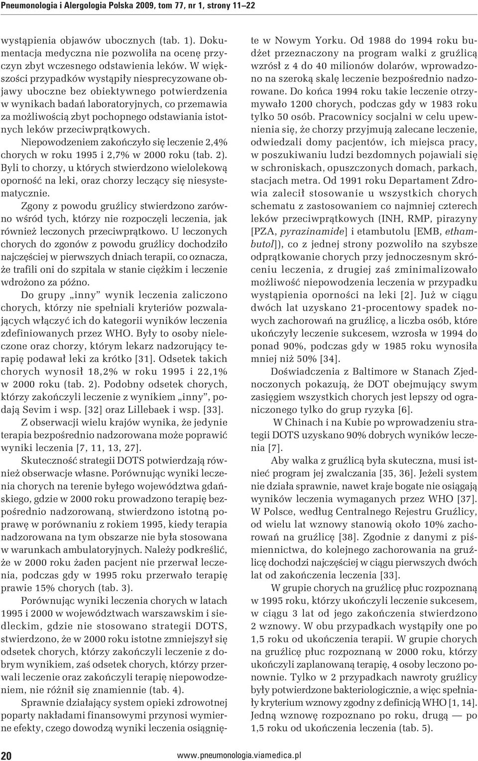 leków przeciwprątkowych. Niepowodzeniem zakończyło się leczenie 2,4% chorych w roku 1995 i 2,7% w 2000 roku (tab. 2).