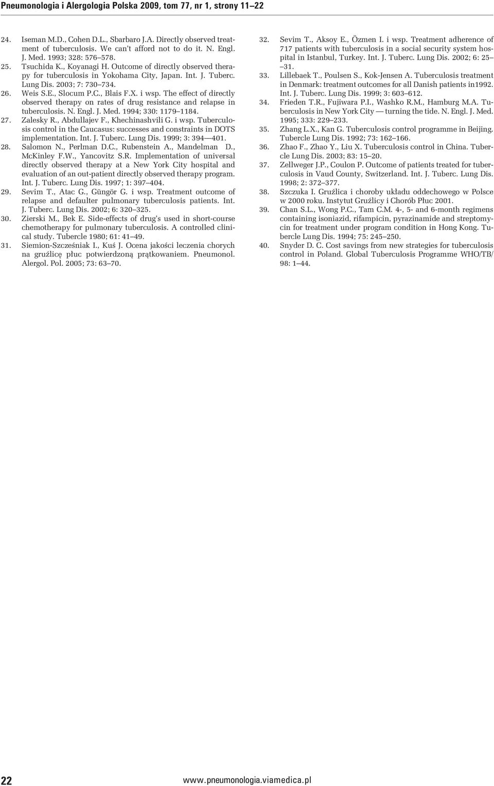 X. i wsp. The effect of directly observed therapy on rates of drug resistance and relapse in tuberculosis. N. Engl. J. Med. 1994; 330: 1179 1184. 27. Zalesky R., Abdullajev F., Khechinashvili G.