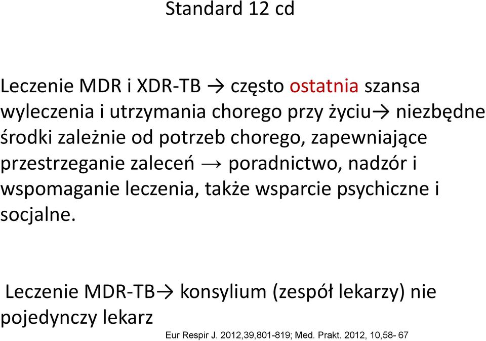 poradnictwo, nadzór i wspomaganie leczenia, także wsparcie psychiczne i socjalne.