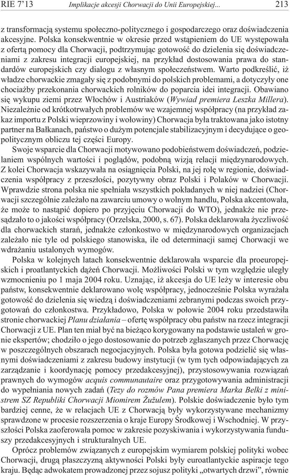 dostosowania prawa do standardów europejskich czy dialogu z w³asnym spo³eczeñstwem.